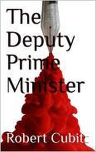 Title: The Deputy Prime Minister, Author: Robert Cubitt