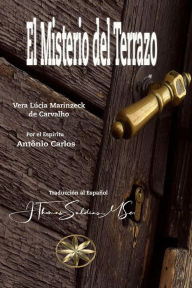 Title: El Misterio del Terrazo (Vera Lúcia Marinzeck de Carvalho), Author: Vera Lúcia Marinzeck de Carvalho