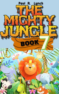 Title: The Mighty Jungle, Author: Paul A. Lynch