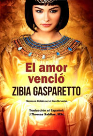 Title: El Amor Venció (Zibia Gasparetto & Lucius), Author: Zibia Gasparetto