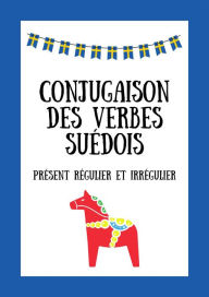 Title: Conjugaison Des Verbes Suédois : Présent Régulier Et Irrégulier, Author: Hajek Dabrowski