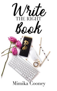 Title: Write the Right Book (Author Series), Author: Mimika Cooney