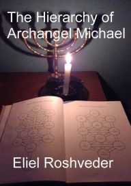 Title: The Hierarchy of Archangel Michael (Prophecies and Kabbalah, #11), Author: Eliel Roshveder