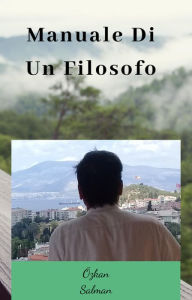 Title: Manuale Di Un Filosofo (Filosofia 1), Author: ozkan salman