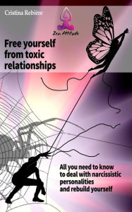 Title: Free Yourself from Toxic Relationships (Zen Attitude), Author: Cristina Rebiere