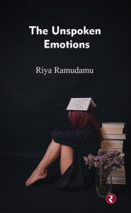 Title: The Unspoken Emotions, Author: Riya Ramudamu