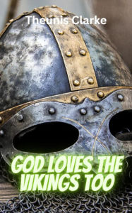 Title: God Loves The Vikings Too, Author: Theunis