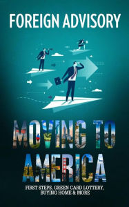 Title: Moving to America (Foreign Consulting, #2), Author: Foreign Advisory