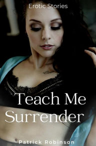 Title: Teach Me Surrender, Author: Patrick Robinson