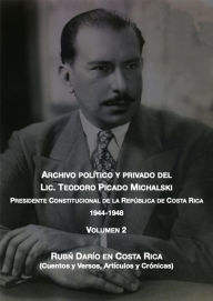 Title: Rubén Darío en Costa Rica (Archivo Político y Privado del Lic. Teodoro Picado Michalski, #2), Author: Teodoro Picado