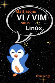 Title: Maitrisons VI / VIM sous Linux, Author: Kour Lenga