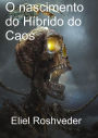 O nascimento do Híbrido do Caos (Mundos Paralelos e Dimensões, #2)