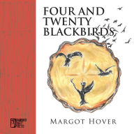 Title: Four and Twenty Blackbirds, Author: Margot Hover