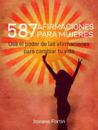Title: 587 Afirmaciones para mujeres (Colección ¡Vive más!), Author: Josiane Fortin