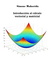 Title: Introducción al cálculo vectorial y matricial, Author: Simone Malacrida