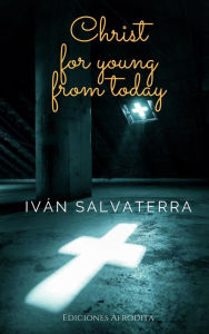 Title: Christ for Young From Today, Author: Iván Salvaterra