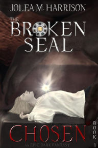 Title: Chosen (The Broken Seal, #1), Author: Jolea M. Harrison