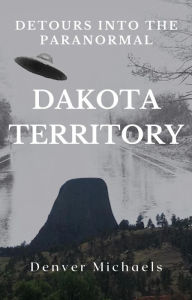 Title: Detours Into the Paranormal: Dakota Territory, Author: Denver Michaels