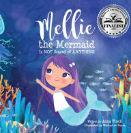 Title: Mellie the Mermaid: Is Not Scared of Anything, Author: Anna Finch