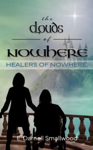 Title: The Clouds of Nowhere (Healers of Nowhere, #2), Author: E. Darnell Smallwood