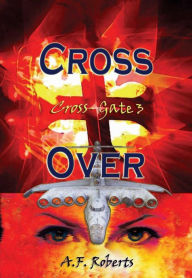 Title: Cross Over (Cross Gate, #3), Author: A.F.  Roberts