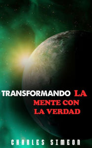 Title: Transformando La Mente Con La Verdad, Author: Charles Simeon