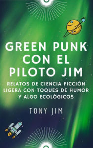 Title: Greenpunk con el piloto Jim, Author: Tony Jim