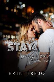 Title: Stay With Me (Alder Academy), Author: Erin trejo