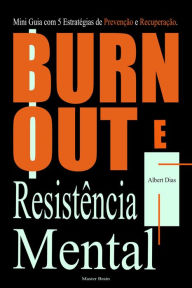 Title: Burnout e Resistência Mental, Author: Albert Dias