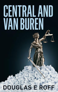 Title: Central and Van Buren (A Will Scott Mystery), Author: Douglas Roff