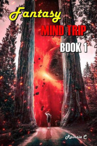 Title: Fantasy Mind Trip Book 1 (Adventure Fiction & Music, #1), Author: Rainnie Cozpiter