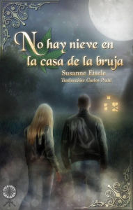 Title: No hay nieve en la casa de la bruja (Cuentos de hadas con un nuevo giro), Author: Susanne Eisele