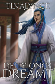 Title: A Deity Once Dreamt (Condemning the Heavens, #9), Author: Tinalynge