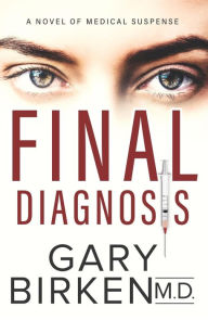 Title: Final Diagnosis: A Medical Thriller, Author: Gary Birken