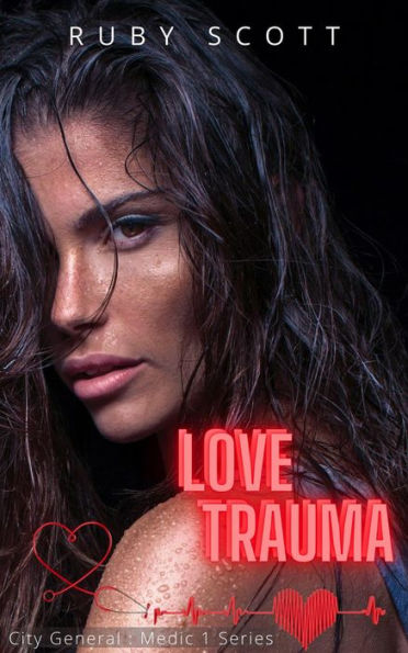 Love Trauma (City General: Medic 1, #3)