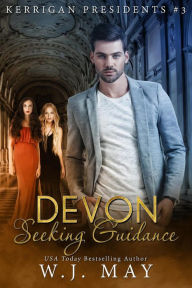 Title: Devon Seeking Guidance (Kerrigan Presidents Series, #3), Author: W.J. May