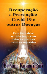 Title: Recuperação e Prevenção: Covid-19 e outras Doenças, Author: Brahma Kumari Pari