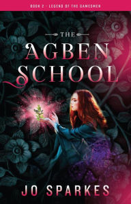 Title: The Agben School (The Legend of the Gamesmen, #2), Author: Jo Sparkes