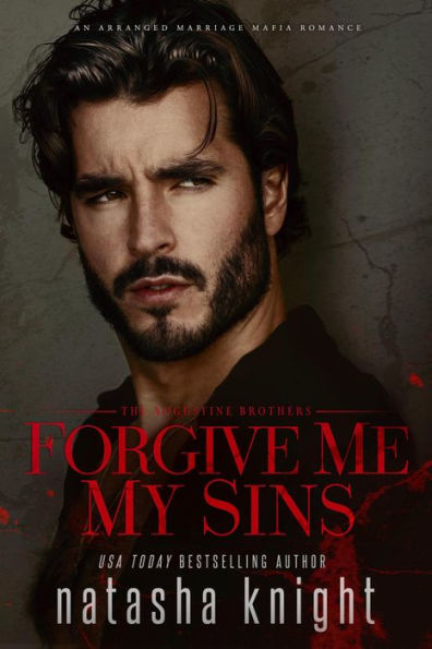 Forgive Me My Sins: an Arranged Marriage Mafia Romance (The Augustine Brothers, #1)