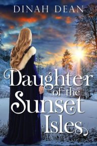 Title: Daughter of the Sunset Isles (Waltham, #1), Author: Dinah Dean