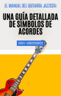 El Manual del Guitarrista de Jazz: Una Guía Detallada de los Símbolos de Acordes - Libro 4 (El Manual del Guitarra Jazzista, #4)