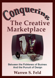 Title: Conquering The Creative Marketplace, Author: Warren Feld