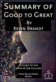 Title: Summary of Good to Great (Boiled Down Basics, #3), Author: Kevin Brandt