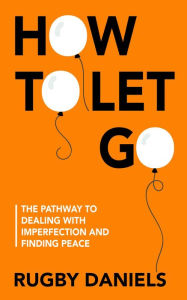 Title: How To Let Go, Author: Rugby Daniels