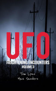 Title: UFO Frightening Encounters: Volume 3, Author: Tom Lyons