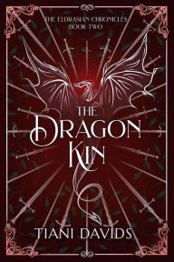 Title: The Dragon Kin (The Eldrasian Chronicles, #2), Author: Tiani Davids