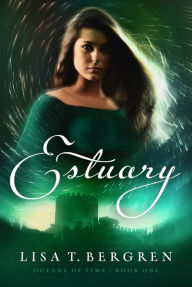 Title: Estuary (Oceans of Time, #1), Author: Lisa Tawn Bergren