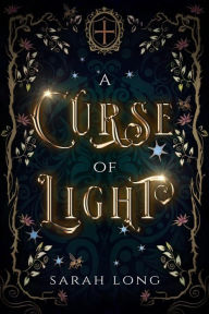 Title: A Curse of Light (Becoming Light, #1), Author: Sarah Long