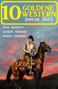 Title: 10 Goldene Western Januar 2023, Author: Alfred Bekker