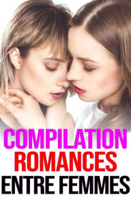 Title: Compilation Romances Entre Femmes, Author: Emma Leroy